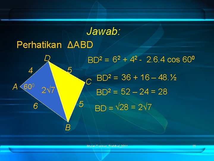 Jawab: Perhatikan ΔABD D 4 BD 2 = 62 + 42 - 2. 6.