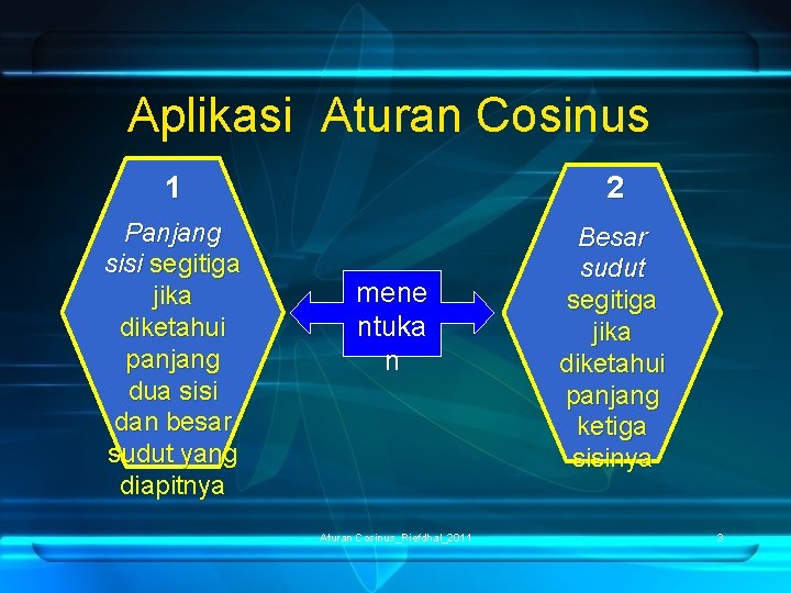 Aplikasi Aturan Cosinus 1 2 Panjang sisi segitiga jika diketahui panjang dua sisi dan