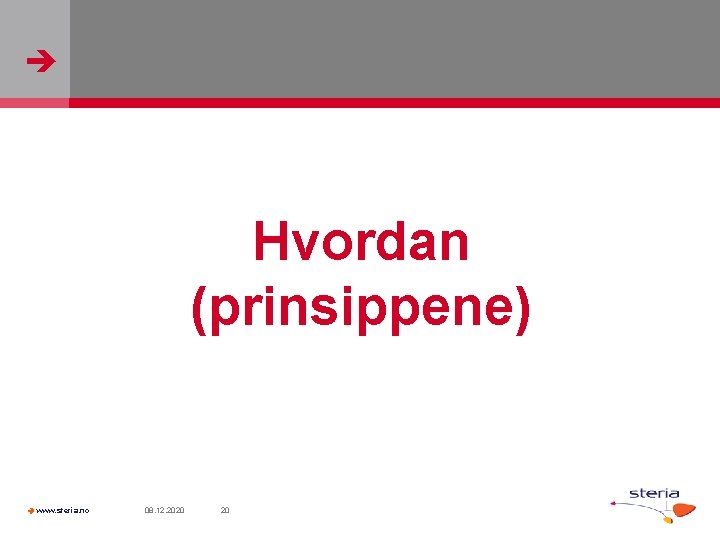  Hvordan (prinsippene) www. steria. no 08. 12. 2020 20 