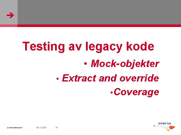  Testing av legacy kode • Mock-objekter • Extract and override • Coverage www.
