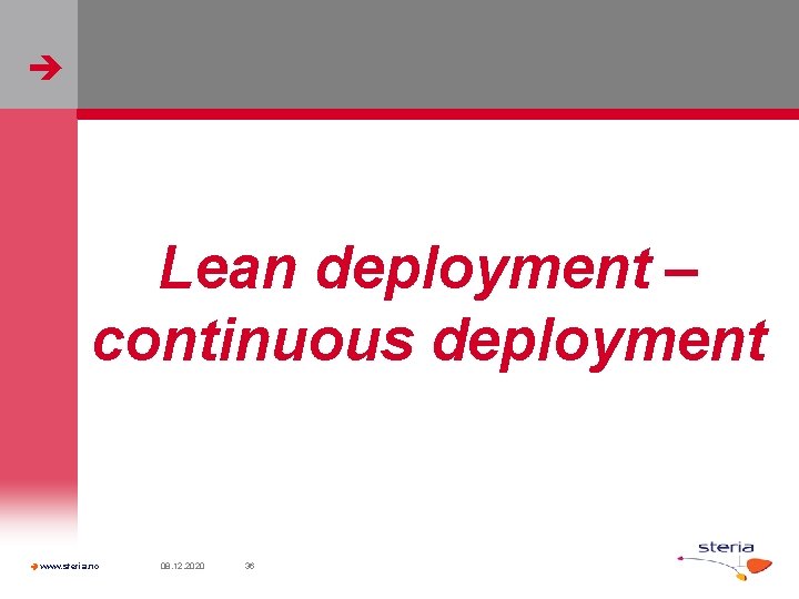  Lean deployment – continuous deployment www. steria. no 08. 12. 2020 36 