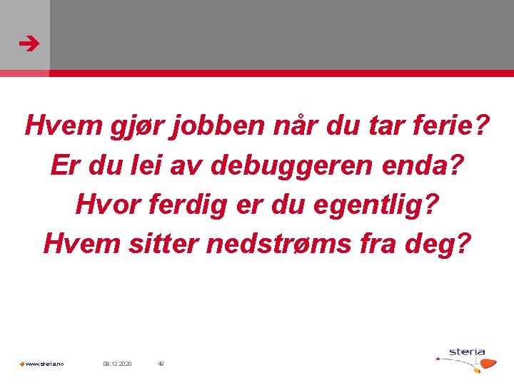  Hvem gjør jobben når du tar ferie? Er du lei av debuggeren enda?