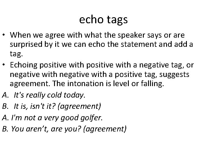 echo tags • When we agree with what the speaker says or are surprised