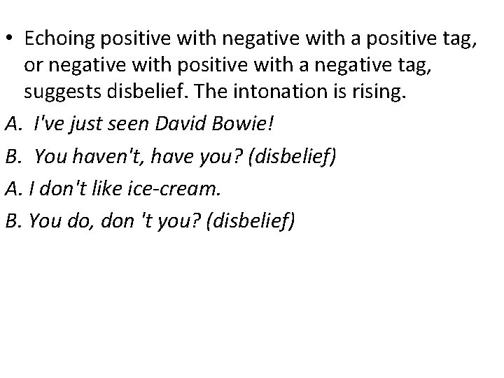  • Echoing positive with negative with a positive tag, or negative with positive