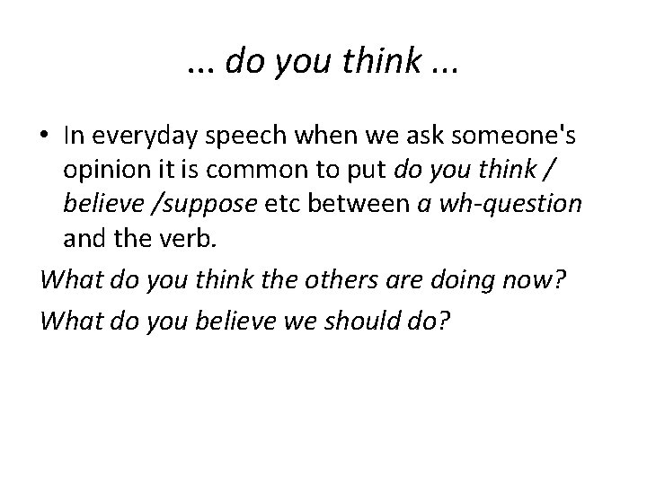 . . . do you think. . . • In everyday speech when we