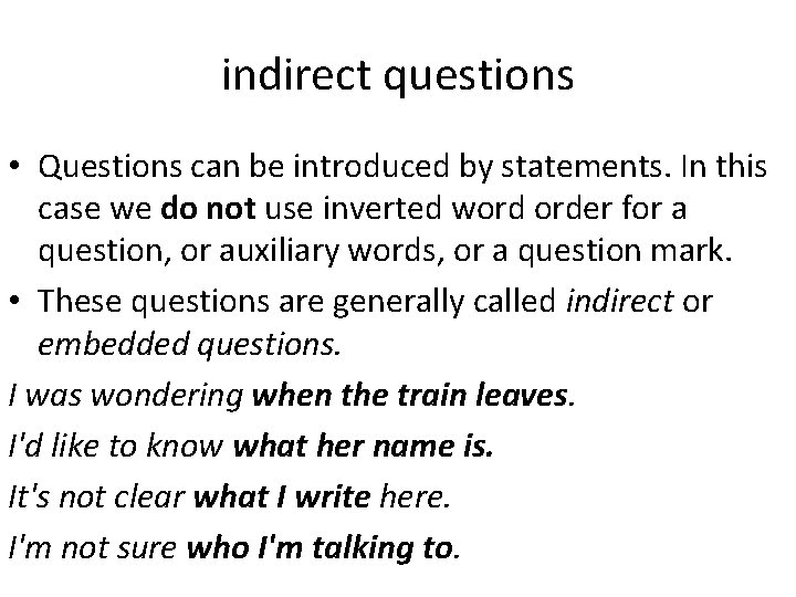 indirect questions • Questions can be introduced by statements. In this case we do