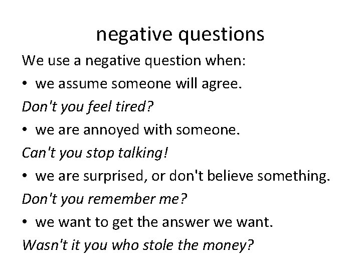 negative questions We use a negative question when: • we assume someone will agree.