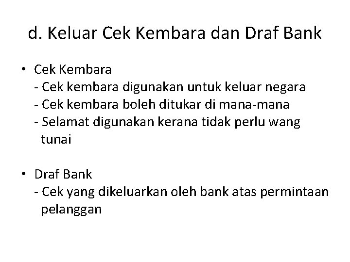 d. Keluar Cek Kembara dan Draf Bank • Cek Kembara - Cek kembara digunakan