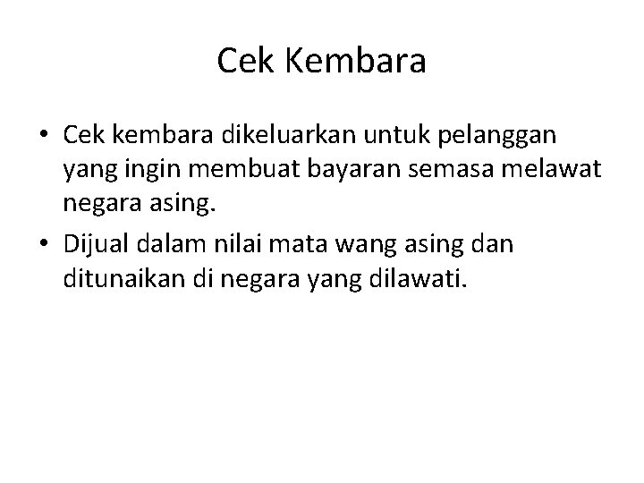 Cek Kembara • Cek kembara dikeluarkan untuk pelanggan yang ingin membuat bayaran semasa melawat Cek Kembara • Cek kembara dikeluarkan untuk pelanggan yang ingin membuat bayaran semasa melawat