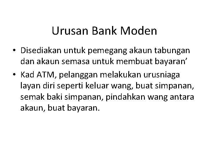 Urusan Bank Moden • Disediakan untuk pemegang akaun tabungan dan akaun semasa untuk membuat