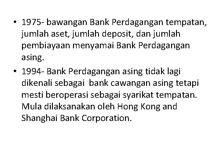  • 1975 - bawangan Bank Perdagangan tempatan, jumlah aset, jumlah deposit, dan jumlah