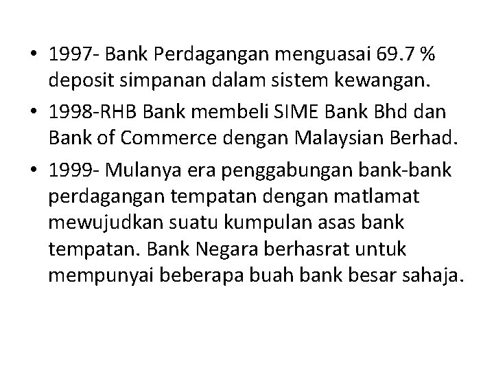  • 1997 - Bank Perdagangan menguasai 69. 7 % deposit simpanan dalam sistem