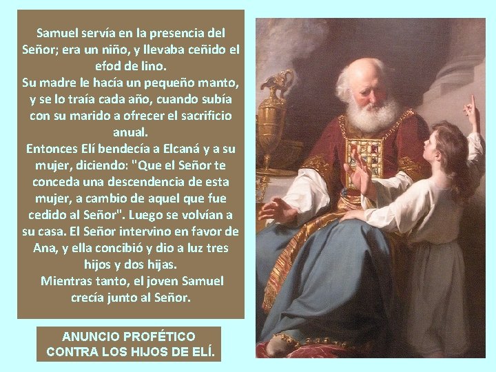 Samuel servía en la presencia del Señor; era un niño, y llevaba ceñido el