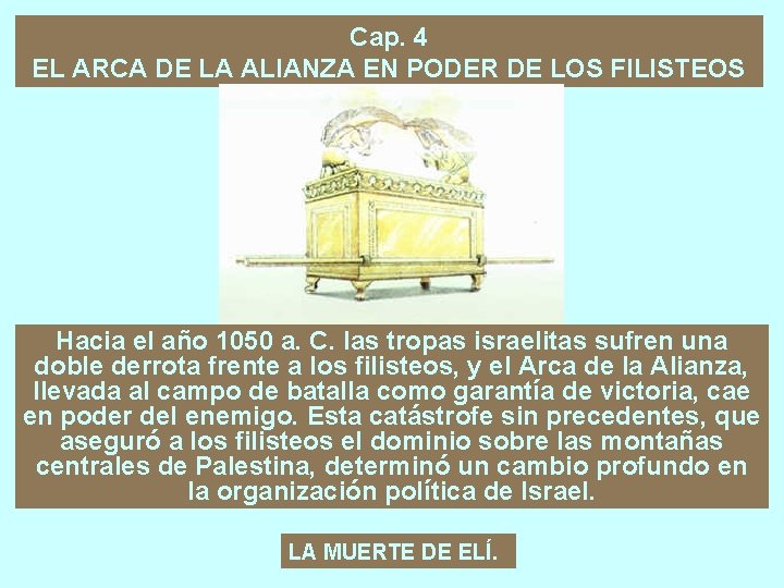 Cap. 4 EL ARCA DE LA ALIANZA EN PODER DE LOS FILISTEOS Hacia el