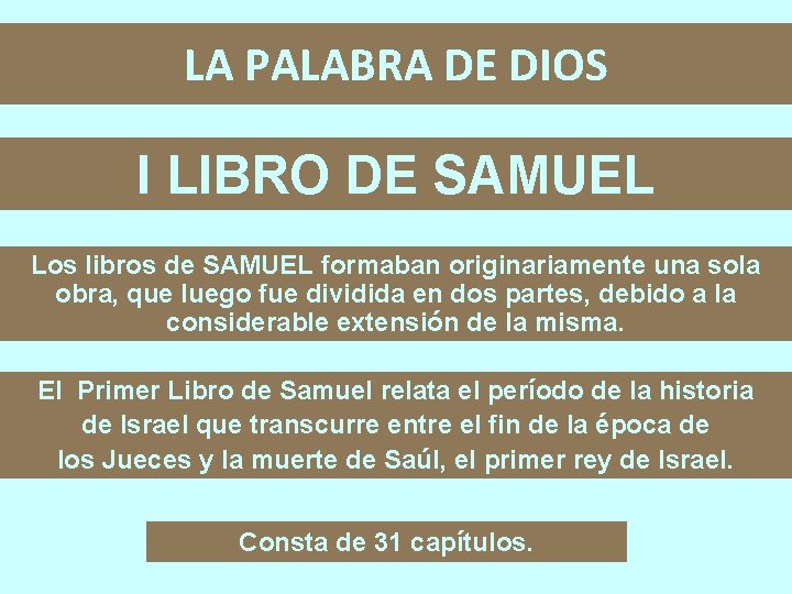 LA PALABRA DE DIOS I LIBRO DE SAMUEL Los libros de SAMUEL formaban originariamente