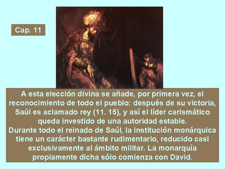 Cap. 11 A esta elección divina se añade, por primera vez, el reconocimiento de