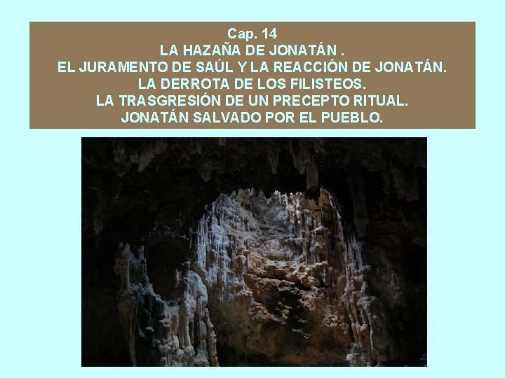 Cap. 14 LA HAZAÑA DE JONATÁN. EL JURAMENTO DE SAÚL Y LA REACCIÓN DE