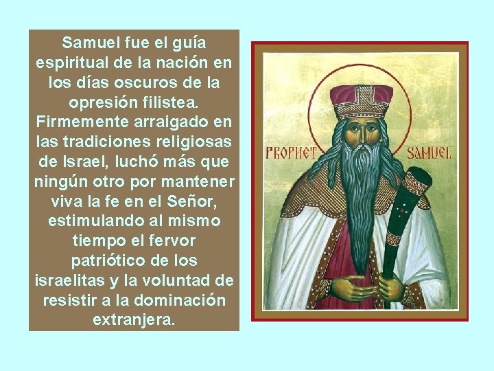 Samuel fue el guía espiritual de la nación en los días oscuros de la