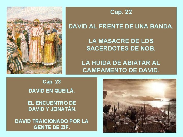 Cap. 22 DAVID AL FRENTE DE UNA BANDA. LA MASACRE DE LOS SACERDOTES DE