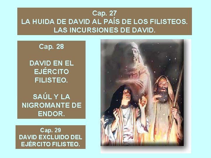 Cap. 27 LA HUIDA DE DAVID AL PAÍS DE LOS FILISTEOS. LAS INCURSIONES DE