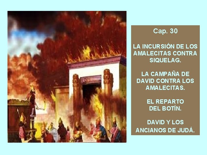 Cap. 30 LA INCURSIÓN DE LOS AMALECITAS CONTRA SIQUELAG. LA CAMPAÑA DE DAVID CONTRA