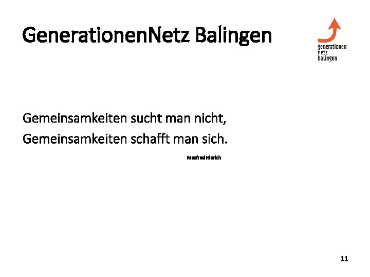 Generationen. Netz Balingen Gemeinsamkeiten sucht man nicht, Gemeinsamkeiten schafft man sich. Manfred Hinrich 11