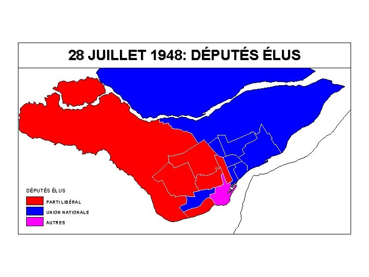 28 JUILLET 1948: DÉPUTÉS ÉLUS PARTI LIBÉRAL UNION NATIONALE AUTRES 