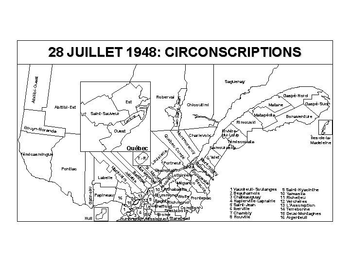 Abitibi-O uest 28 JUILLET 1948: CIRCONSCRIPTIONS Saguenay Lac-Saint. Jean Abitibi-Est Saint-Sauveur re nt e