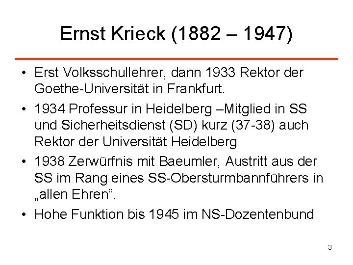 Ernst Krieck (1882 – 1947) • Erst Volksschullehrer, dann 1933 Rektor der Goethe-Universität in