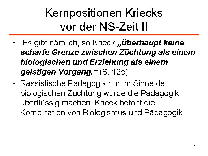 Kernpositionen Kriecks vor der NS-Zeit II • Es gibt nämlich, so Krieck „überhaupt keine