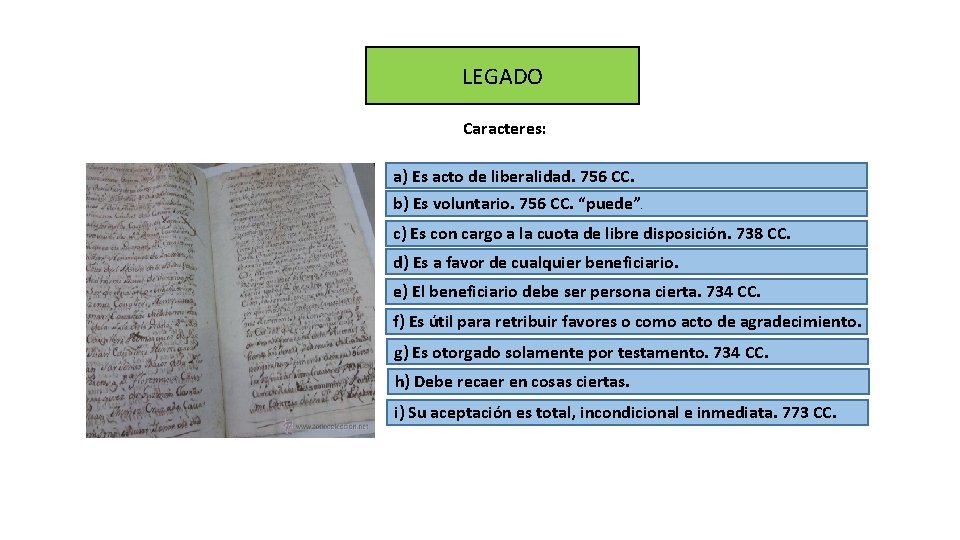 LEGADO Caracteres: a) Es acto de liberalidad. 756 CC. b) Es voluntario. 756 CC.