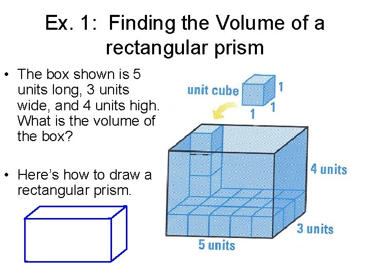 Ex. 1: Finding the Volume of a rectangular prism • The box shown is
