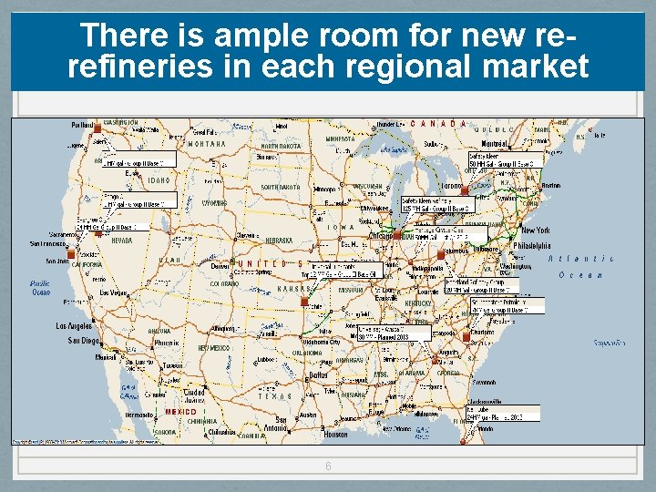 There is ample room for new rerefineries in each regional market 6 There is ample room for new rerefineries in each regional market 6