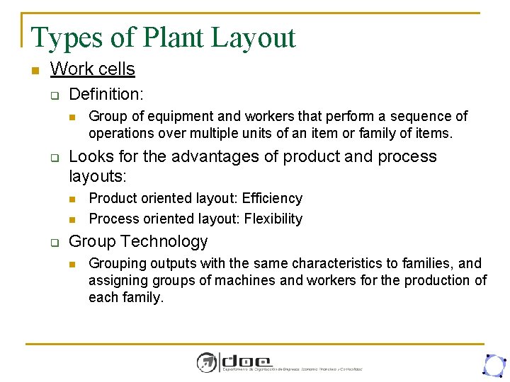 Types of Plant Layout n Work cells q Definition: n q Looks for the