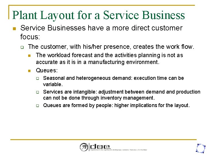 Plant Layout for a Service Business n Service Businesses have a more direct customer