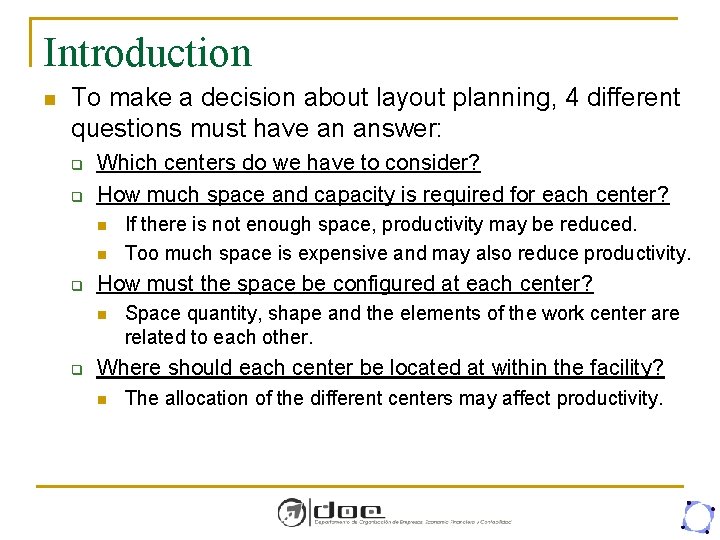 Introduction n To make a decision about layout planning, 4 different questions must have