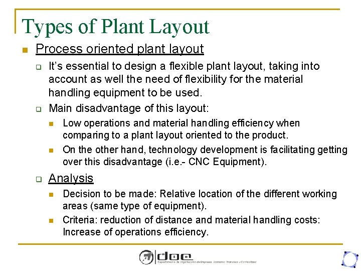 Types of Plant Layout n Process oriented plant layout q q It’s essential to