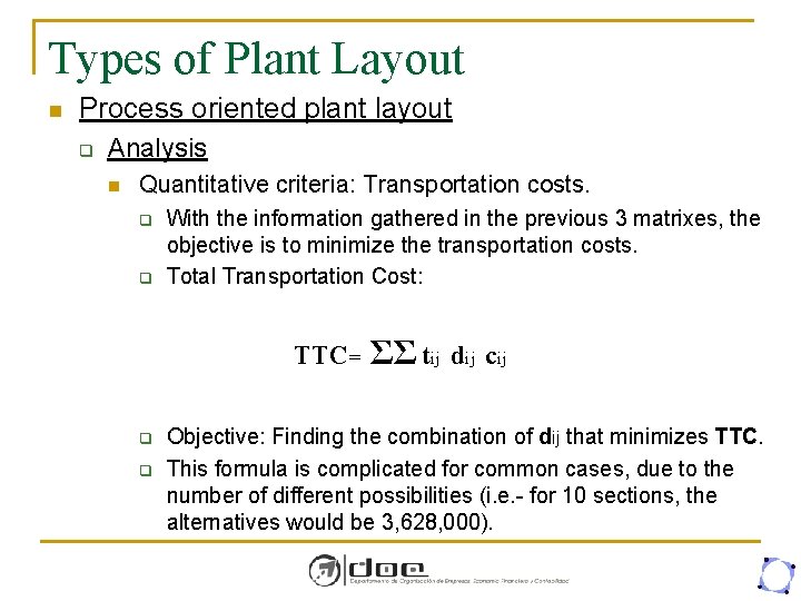 Types of Plant Layout n Process oriented plant layout q Analysis n Quantitative criteria: