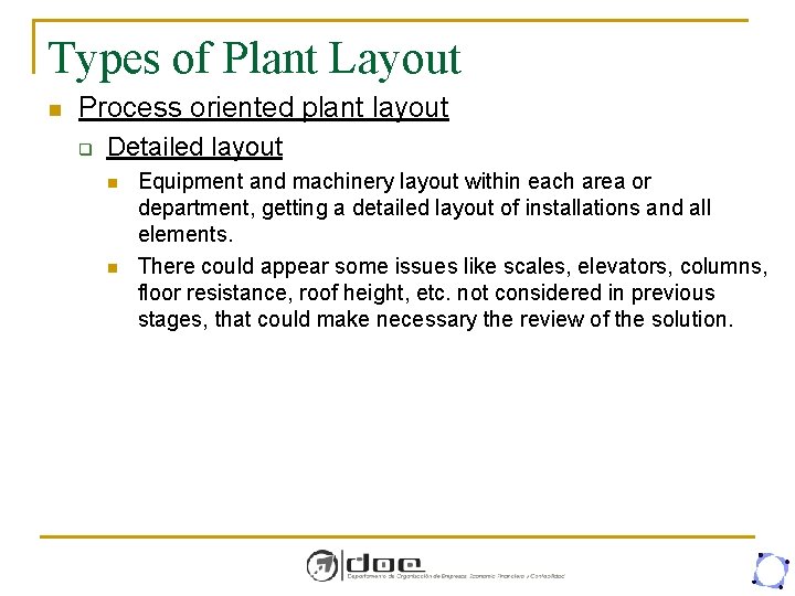 Types of Plant Layout n Process oriented plant layout q Detailed layout n n