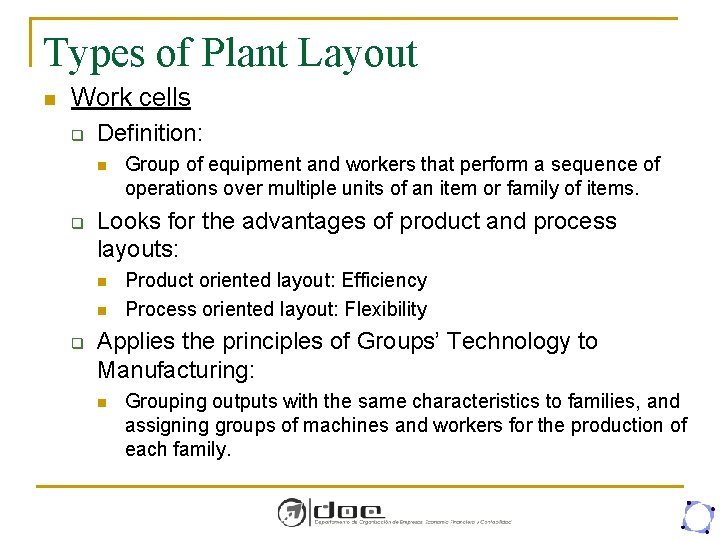 Types of Plant Layout n Work cells q Definition: n q Looks for the
