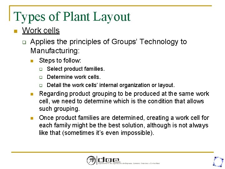 Types of Plant Layout n Work cells q Applies the principles of Groups’ Technology