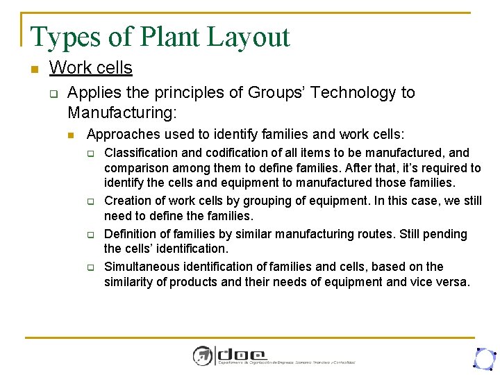 Types of Plant Layout n Work cells q Applies the principles of Groups’ Technology