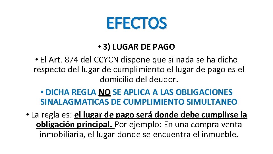 EFECTOS • 3) LUGAR DE PAGO • El Art. 874 del CCYCN dispone que
