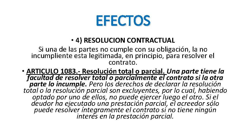 EFECTOS • 4) RESOLUCION CONTRACTUAL Si una de las partes no cumple con su