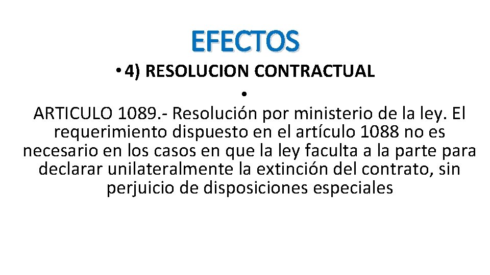 EFECTOS • 4) RESOLUCION CONTRACTUAL • ARTICULO 1089. - Resolución por ministerio de la