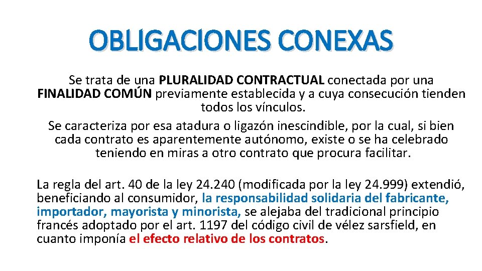 OBLIGACIONES CONEXAS Se trata de una PLURALIDAD CONTRACTUAL conectada por una FINALIDAD COMÚN previamente