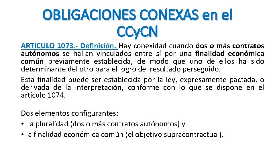 OBLIGACIONES CONEXAS en el CCy. CN ARTICULO 1073. - Definición. Hay conexidad cuando dos