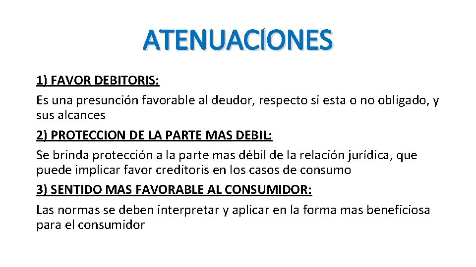 ATENUACIONES 1) FAVOR DEBITORIS: Es una presunción favorable al deudor, respecto si esta o