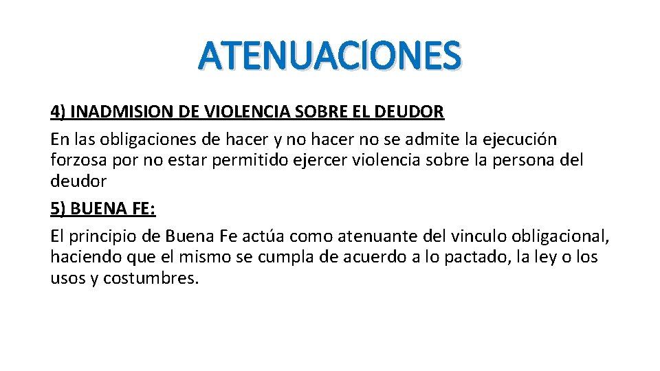 ATENUACIONES 4) INADMISION DE VIOLENCIA SOBRE EL DEUDOR En las obligaciones de hacer y