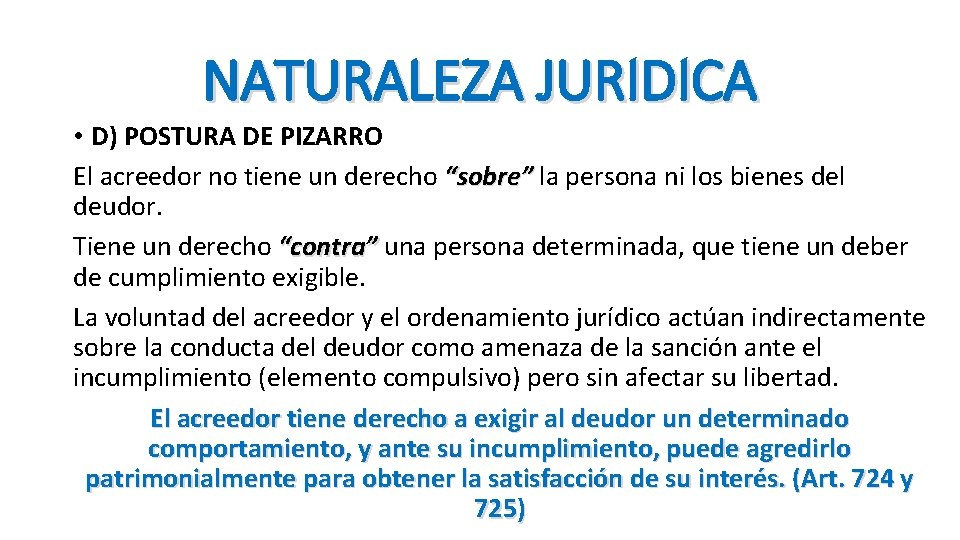 NATURALEZA JURIDICA • D) POSTURA DE PIZARRO El acreedor no tiene un derecho “sobre”